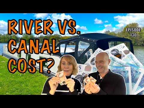 Comparing COSTS River vs Canal on a Wide Beam Boat | 130