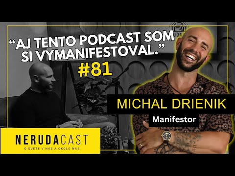 NERUDACAST #81 – Michal Drienik: Ako ovládnuť myseľ a pritiahnuť si všetko, čo chceš