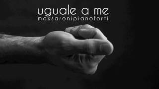 massaroni pianoforti - Uguale a me [GIU]