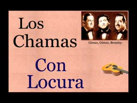 Los Chamas: Con Locura  -  (letra y acordes)