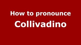 How to pronounce Collivadino