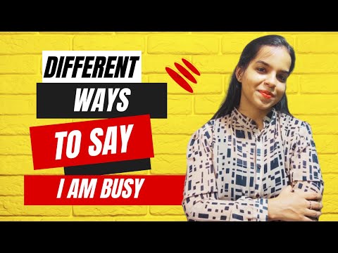 طرق مختلفة لتقول انا مشغول Different ways to say Busy