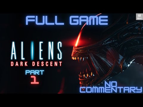 ALIENS DARK DESCENT Gameplay Full Walkthrough Part 1 [4K 60FPS PC ULTRA] - No Commentary