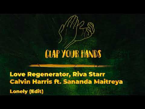 Love Regenerator, Riva Starr, Calvin Harris ft. Sananda Maitreya - Lonely (Edit)