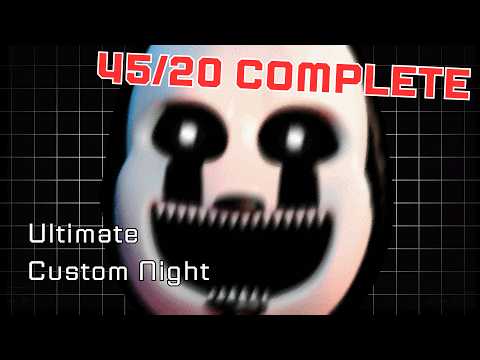 45/20 COMPLETE | Ultimate Custom Night