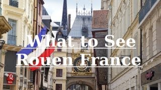 Rouen - What to See & Do in Rouen, France