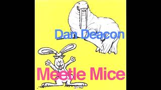 Dan Deacon - Drinking Out of Cups