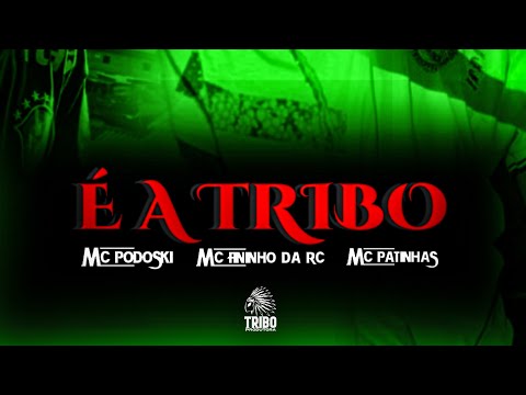 MC PODOSKI, FININHO DA RC, MC PATINHAS - É A TRIBO - CLIPE OFFICIAL.