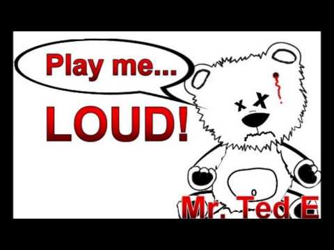 Mr. Ted E - Play Me Loud 2013 (New Song)