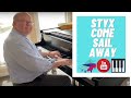 Styx- Come Sail Away| Piano Cover 🎹
