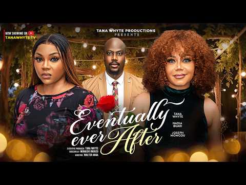 EVENTUALLY EVER AFTER - NADIA BUARI, JOSEPH MOMODU, TANA WHYTE, Latest 2026 Nigerian Movie