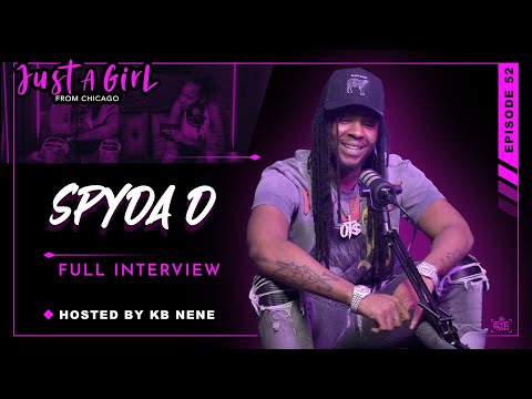Spyda D | Ep52 | Just A Girl From Chicago Podcast | Hosted by KB Nene