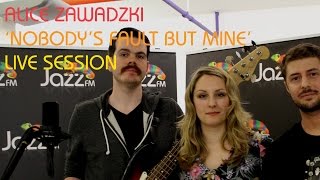 Alice Zawadzki &#39;Nobody&#39;s Fault But Mine&#39; Live Session for Jazz FM