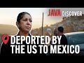 Deported by the US to Mexico: Life on the Tijuana Border | American Immigration Documentary