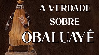 A Verdade sobre Obaluayê