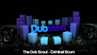 The Dub Scout - Criminal Scum [HD]