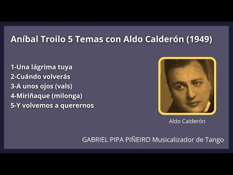 Aníbal Troilo 5 Temas con Aldo Calderón (1949) Gabriel Pipa Piñeiro Musicalizador