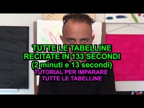 TUTTE LE TABELLINE recitate in 133 SECONDI ad ALTISSIMA Velocità - IMPARA TUTTE LE TABELLINE