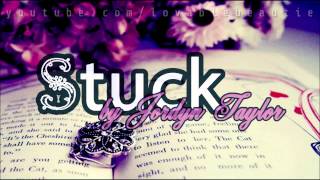 ♫♪ Jordyn Taylor - Stuck  ♫♩