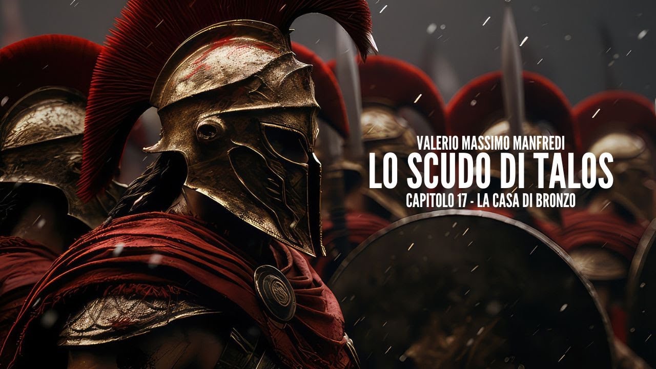 LO SCUDO DI TALOS (Valerio Massimo Manfredi) - CAPITOLO 17 (La Casa di Bronzo)