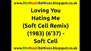 Loving You Hating Me (Soft Cell Remix) - Soft Cell | Marc Almond | David Ball | 80s Synth Pop Hits
