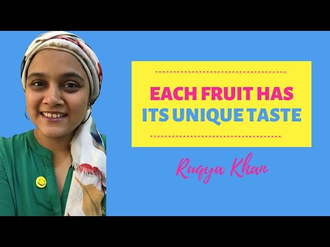 Every fruit has its unique taste - Ruqya Khan