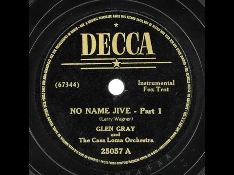Glen Gray & The Casa Loma Orchestra - "No Name Jive"