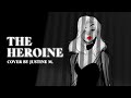 "The Heroine" by Unwoman | Cover by Justine M.