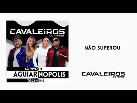 Não Superou - Cavaleiros do Forró (Ao Vivo em Aguiarnopolis-TO)