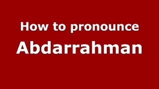 How to pronounce Abdarrahman