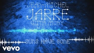 Jean-Michel Jarre, Moby - Suns Have Gone (Audio Video)