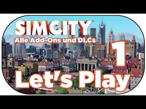 Let's Play SimCity 5 Part 1 Alle Add-Ons und DLCs Deutsch [German]