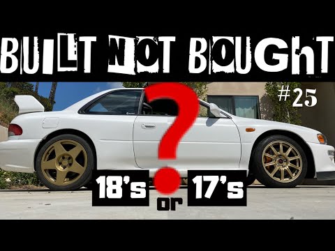 18 or 17 inch wheels? Built Not Bought #25