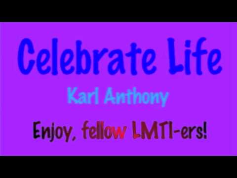Celebrate Life - Karl Anthony