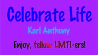Celebrate Life - Karl Anthony