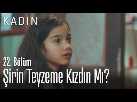 Şirin teyzeme kızdın mı? – Kadın 22. Bölüm Şirin teyzeme kızdın mı? – Kadın 22. Bölüm