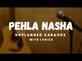 Pehla Nasha Unplugged Karaoke With Lyrics Jo Jeeta Wohi Sikandar Sing Along HD