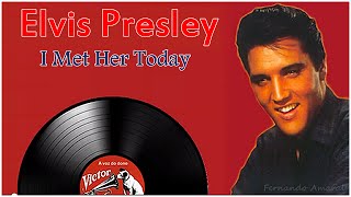 Elvis Presley - I Met Her Today