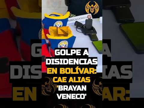 GOLPE A DISIDENCIAS EN BOLÍVAR: CAE ALIAS 'BRAYAN VENECO'