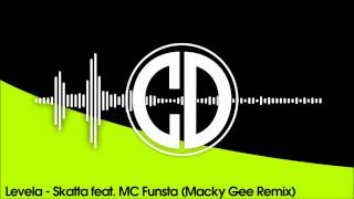 Levela - Skatta feat. MC Funsta (Macky Gee Remix)