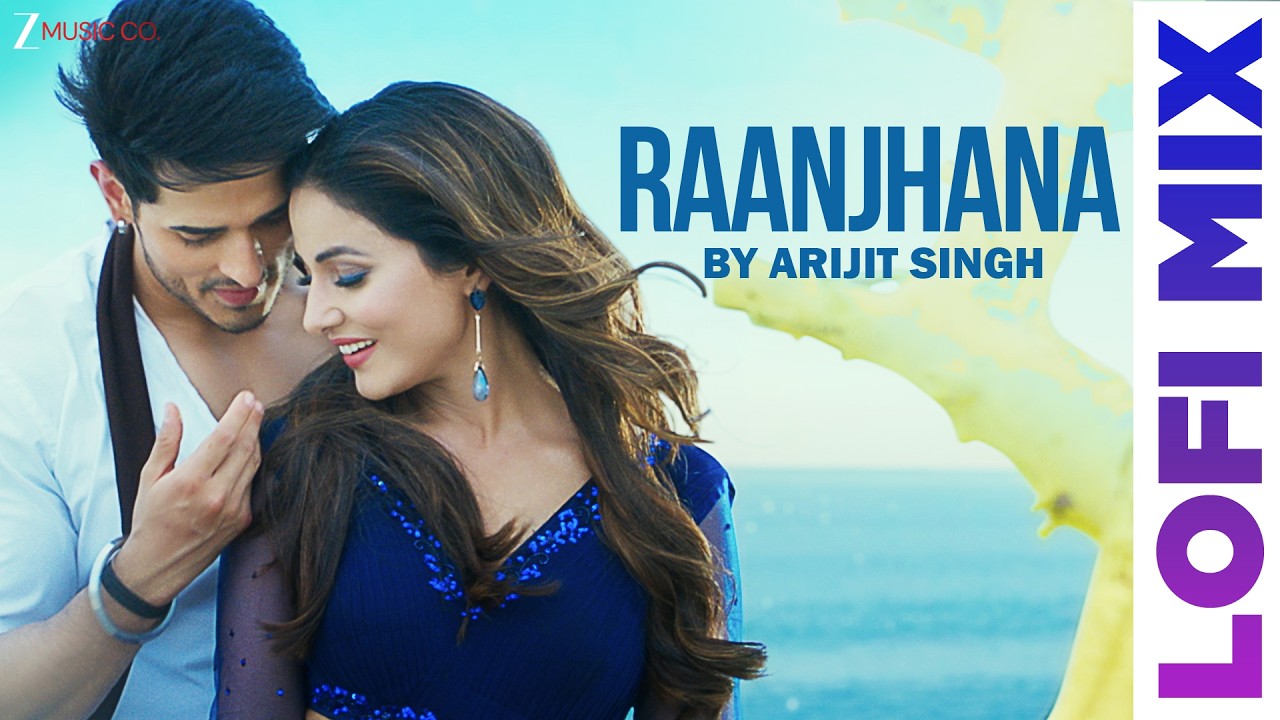 Raanjhana Lofi Mix | Arijit Singh | Priyank Sharmaaa & Hina Khan | Asad Khan | Raqueeb | Deepanshu
