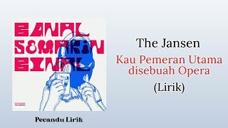 Download lagu The Jansen - Kau Pemeran Utama Di Sebuah Opera | Lirik Lagu mp3