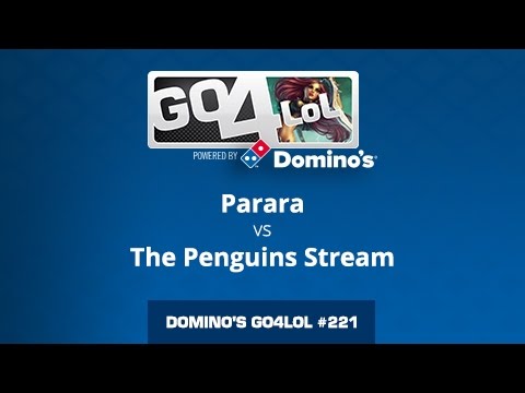 Parara vs The Penguins Stream - Octavos - Domino's Go4LoL #221