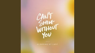 Can&#39;t Smile Without You