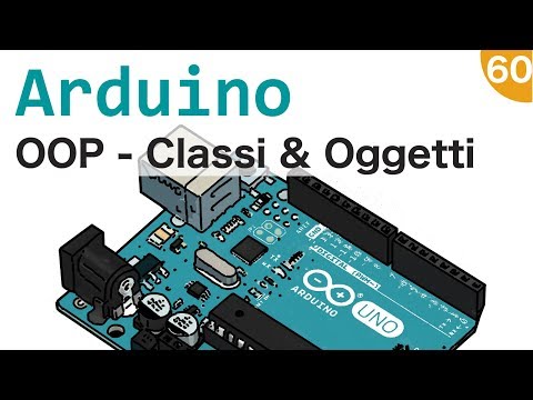 Usare classi e oggetti con Arduino - #60