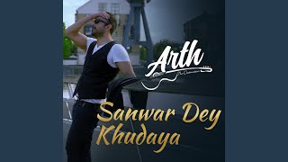 Sanwar Dey Khudaya (From "Arth - The Destination")