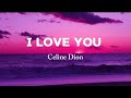 I love you - Celine Dion (lyrics) I love you - Celine Dion (lyrics)