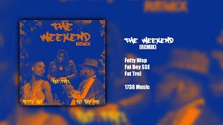 Fetty Wap Ft Fatboy Sse & Fat Trel - The Weekend Remix