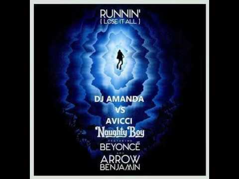 NAUGHTY BOY feat. BEYONCE & ARROW BENJAMIN - RUNNIN' [LOSE IT ALL] [DJ AMANDA VS AVICCI]