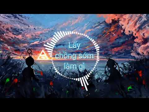 Lấy Chồng Sớm Làm Gì | HUYR ft TUẤN CRY , prod.by TrungHieu| edit pt|